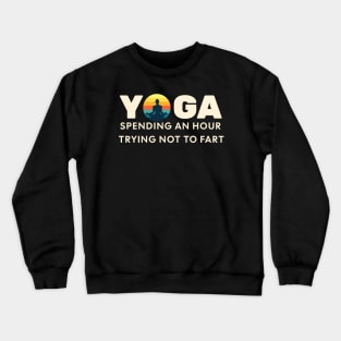 YOGA.....Don't Fart...for an hour Crewneck Sweatshirt